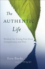 The Authentic Life Zen Wisdom for Living Free from Complacency and Fear