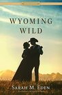 Wyoming Wild (Savage Wells, Bk 3)