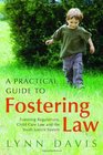 A Practical Guide to Fostering Law Fostering Regulations Child Care Law and the Youth Justice System