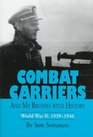 Combat Carriers And My Brushes With History  World War II  19391946