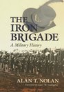 Iron Brigade A Military History