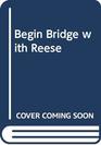 Begin Bridge with Reese