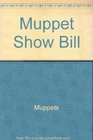 Muppet Show Bill