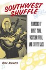 Southwest Shuffle Pioneers of Honky Tonk Western Swing and Country Jazz