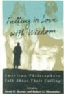 Falling in Love With Wisdom American Philosophers Talk About Their Calling