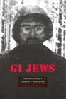 GI Jews How World War II Changed a Generation