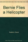 Bernie Flies a Helicopter