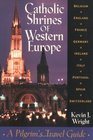 Catholic Shrines of Western Europe A Pilgrim's Travel Guide
