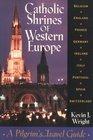 Catholic Shrines of Western Europe: A Pilgrim's Travel Guide