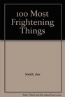 100 Most Frightening Things