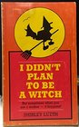 I Didn't Plan to Be a Witch