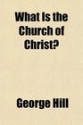What Is the Church of Christ