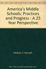 America's Middle Schools Practices and Progress  A 25 Year Perspective