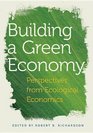 Building a Green Economy Perspectives from Ecological Economics