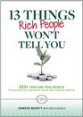 13 Things Rich People Won't Tell You 250 TriedandTrue Secrets to Building Your Fortune by Saving and Spending Smarter