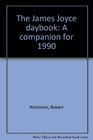 The James Joyce daybook A companion for 1990