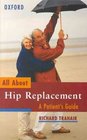All About Hip Replacement A Patient's Guide
