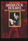 Sherlock Holmes The Man And His World