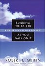 Building the Bridge As You Walk On It  A Guide for Leading Change