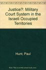 Justice Military Court System in the Israeli Occupied Territories