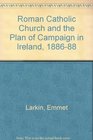 The Roman Catholic church and the plan of campaign in Ireland 18861888