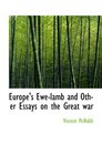 Europe's Ewelamb and Other Essays on the Great war