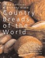 Country Breads of the World EightyEight of the World's Best Recipes for Baking Bread