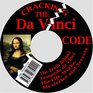 Cracking the Da Vinci Code The Truth Behind Leonardo da VinciHis Life Works Mysteries and Secrets
