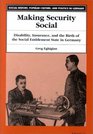 Making Security Social  Disability Insurance and the Birth of the Social Entitlement State in Germany