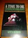 A Time to Die A Handbook for Funeral Sermons  Includes Sample Sermons for Difficult Funerals