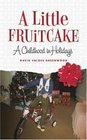 A Little Fruitcake A Childhood in Holidays