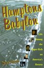 Hamptons Babylon Life Among the SuperRich on America's Riviera