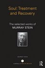 Soul Treatment and Recovery The selected works of Murray Stein
