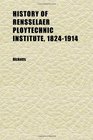 History of Rensselaer Ploytechnic Institute 18241914