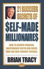 The 21 Success Secrets of SelfMade Millionaires How to Achieve Financial Independence Faster and Easier Than You Ever Thought Possible AUDIO