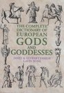 The Complete Dictionary of European Gods and Goddesses