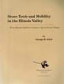 Stone Tools and Mobility in the Illinois Valley From HunterGatherer Camps to Agricultural Villages