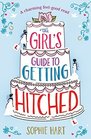 The Girl's Guide to Getting Hitched A charming feel good read