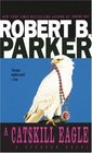 A Catskill Eagle (Spenser, Bk 12)