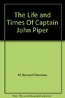 The life and times of Captain John Piper