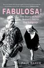 Fabulosa!: The Story of Polari, Britain?s Secret Gay Language