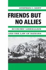 Friends but No Allies Economic Liberalism and the Law of Nations