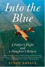 Into the Blue  A Father's Flight and a Daughter's Return