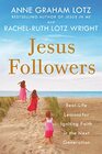 Jesus Followers RealLife Lessons for Igniting Faith in the Next Generation