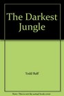 The Darkest Jungle