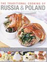 The Traditional Cooking of Russia  Poland Explore The Rich And Varied Cuisine Of Eastern Europe In More Than 150 Classic StepByStep Recipes Illustrated With Over 740 Photographs