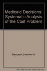 Medicaid Decisions A Systematic Analysis of the Cost Problem