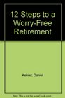 12 Steps to a WorryFree Retirement