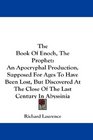 The Book Of Enoch, The Prophet: An Apocryphal Production, Supposed For Ages To Have Been Lost, But Discovered At The Close Of The Last Century In Abyssinia