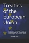 Treaties of the European Union Consolidated Versions of  Treaty on European Union and Treaty on the Functioning of the European Union